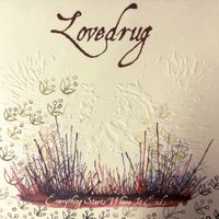 Lovedrug - Everything Starts Where It Ends
