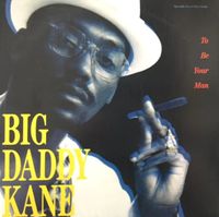 Big Daddy Kane - To Be Your Man