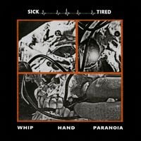 Sick/Tired - Whip Hand Paranoia