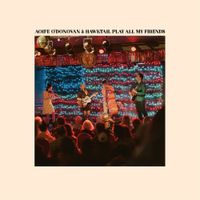 Aoife O'Donovan - Aoife O'Donovan & Hawktail Play All My Friends