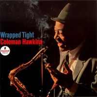 Coleman Hawkins - Wrapped Tight
