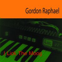 Gordon Raphael - I Lick the Moog
