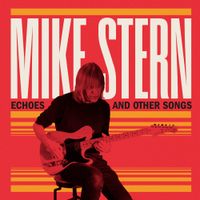 Mike Stern - Echoes and Other Songs