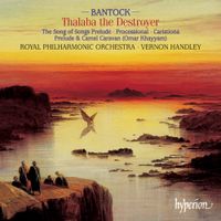 Vernon Handley - Bantock: Thalaba the Destroyer