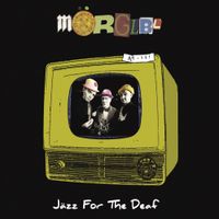 M&ouml;rglbl - Jazz for the Deaf