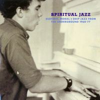 Various Artists - Spiritual Jazz: Esoteric Modal and Deep Jazz From the Underground 1968-77