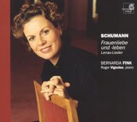 Bernarda Fink & Roger Vignoles - Schumann: Frauenliebe und -leben; Lenau-Lieder