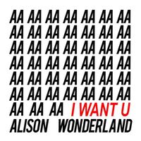 Alison Wonderland - I Want U
