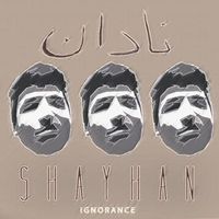 Shayhan - Ignorance