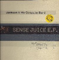 Jackson and His Computerband - Sense Juice E.P.