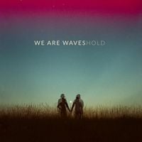 We Are Waves - Hold