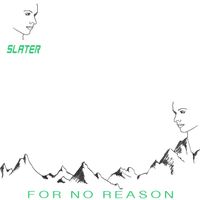 Slater - For No Reason