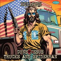 Hellfish - Guns Jesus Trucks And Spiderman