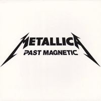 Metallica - Past Magnetic