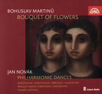 Prague Radio Symphony Orchestra - Bohuslav Martinů: Bouquet of Flowers; Jan Nov&aacute;k: Philharmonic Dances