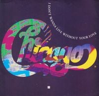 Chicago - I Don't Wanna Live Without Your Love