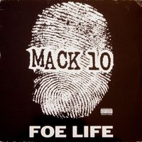 Mack 10 - Foe Life