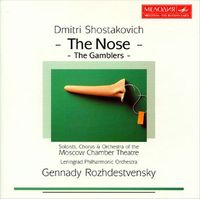 Soloists, Chorus & Orchestra Of The Moscow Chamber Theatre / Leningrad Philharmonic Orchestra / Gennady Rozhdestvensky - The Nose / The Gamblers