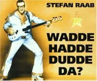Stefan Raab - Wadde hadde dudde da?