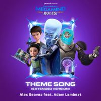 Alex Seaver - Megamind Rules! Theme Song - Extended Version (feat. Adam Lambert)