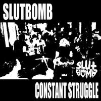 SlutBomb - Constant struggle