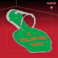 Gustaf - I Trusted You