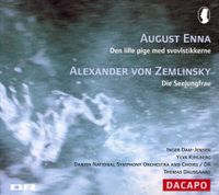 Thomas Dausgaard - August Enna: Den lille pige med svovlstikkerne; Zemlinsky: Die Seejungfrau