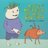 Christoph El Truento - A series of oopsie daisies and various other flora