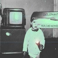 Skelephant - People Are Machines