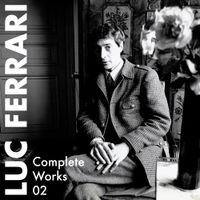 Luc Ferrari - Complete Works 02