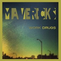 Work Drugs - Mavericks