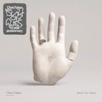 Chet Faker - Built On Glass (10th Anniversary Expanded Edition)