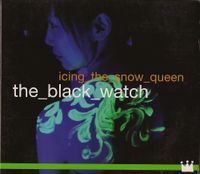 The Black Watch - Icing the Snow Queen