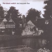 The Black Watch - Led Zeppelin Five