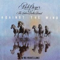 Bob Seger & The Silver Bullet Band - Against the Wind