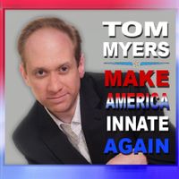 Tom Myers - Make America Innate Again