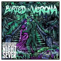 Buried In Verona - Saturday Night Sever
