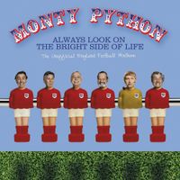 Monty Python - Always Look on the Bright Side of Life (The Unofficial England Football Anthem)