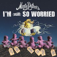 Monty Python - I'm (Still) So Worried