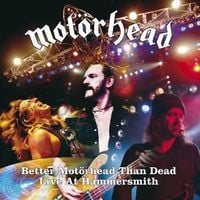 Mot&ouml;rhead - Better Mot&ouml;rhead than Dead: Live at Hammersmith