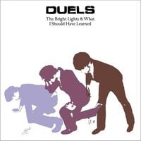Duels - The Bright Lights & What I Should Have Learned