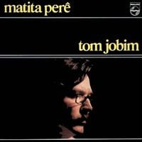 Tom Jobim - Matita Perê