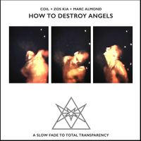 Coil - How to Destroy Angels