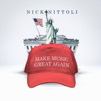 Nick Nittoli - Make Music Great Again