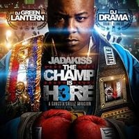 Jadakiss, DJ Green Lantern & DJ Drama - THE CHAMP IS H3RE