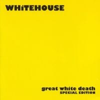 Whitehouse - Great White Death (Special Edition)