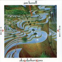 Jon Hassell - Aka / Darbari / Java - Magic Realism