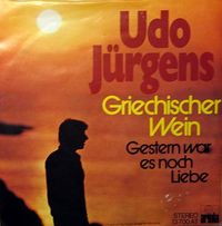 Udo J&uuml;rgens - Griechischer Wein / Gestern war es noch Liebe