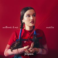 Joaquina - ​no llames lo m&iacute;o nuestro