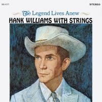 Hank Williams - The Legend Lives Anew (Hank Williams With Strings)